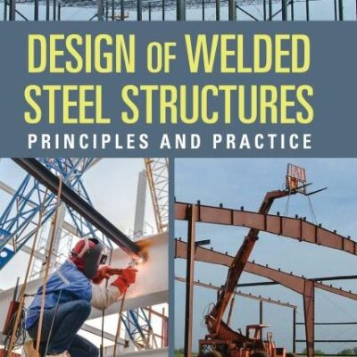 Design Of Welded Steel Structures Principles And Practice (Hb 2016)