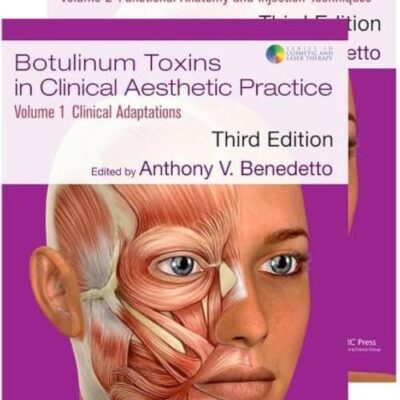 Botulinum Toxins in Clinical Aesthetic Practice 3E: Two Volume Set (Series in Cosmetic and Laser Therapy)
