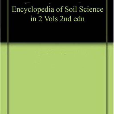 Encyclopedia of Soil Science in 2 Vols 2nd edn