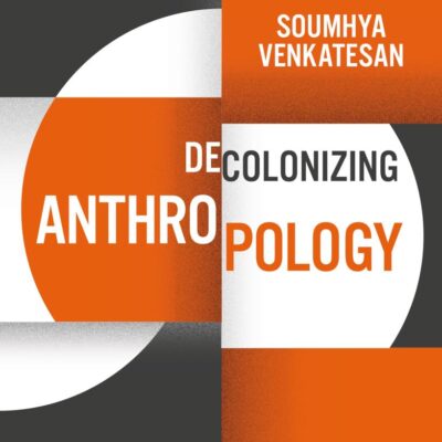 Decolonizing Anthropology: An Introduction (Decolonizing the Curriculum)