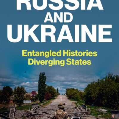 Russia and Ukraine: Entangled Histories, Diverging States