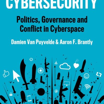 Cybersecurity: Politics, Governance and Conflict in Cyberspace