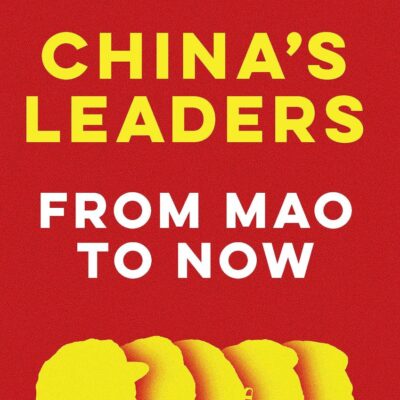 China's Leaders: From Mao to Now