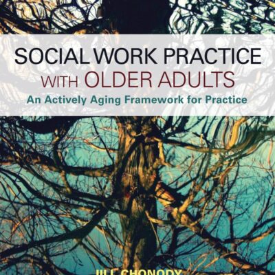 Social Work Practice With Older Adults: An Actively Aging Framework for Practice