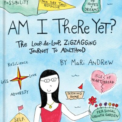 Am I There Yet?: The Loop-de-loop, Zigzagging Journey to Adulthood (@bymariandrew)