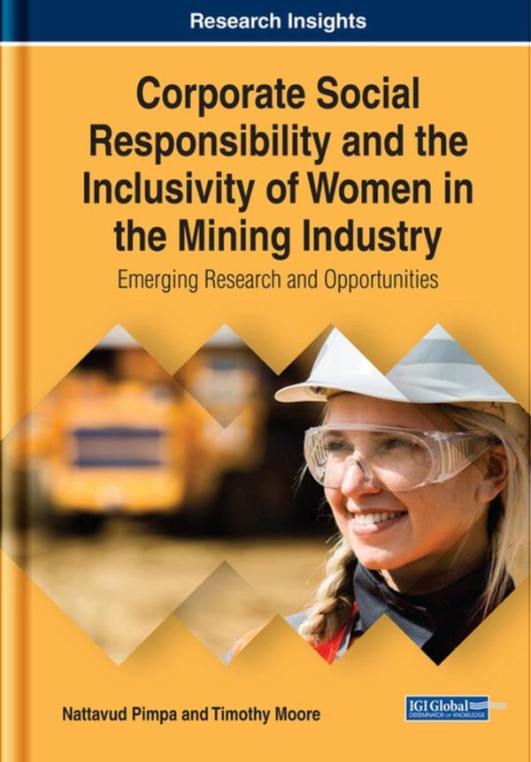 Corporate Social Responsibility and the Inclusivity of Women in the Mining Industry: Emerging Research and Opportunities (Advances in Business Strategy and Competitive Advantage)