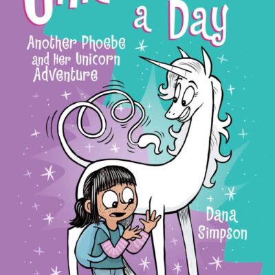 PHOEBE & HER UNICORN18 UNICORN FOR A DAY: Volume 18 (Phoebe and Her Unicorn, 18)
