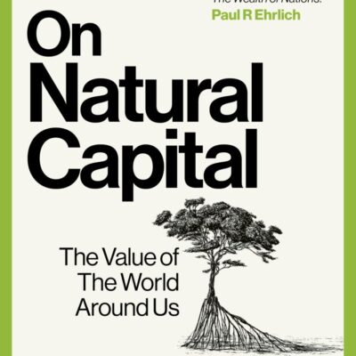 On Natural Capital: The Value of the World Around Us