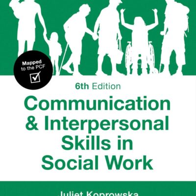 Communication and Interpersonal Skills in Social Work (Transforming Social Work Practice Series)