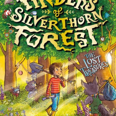 Finders of Silverthorn Forest: The Lost Treasures: A cosy and timeless chapter book for boys and girls age 7, 8, 9, 10 about friendship, magic and nature