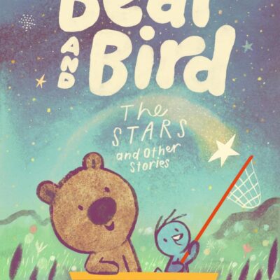 Bear and Bird: The Stars and Other Stories: Book 2 in the internationally successful early reader series about friendship from Jarvis