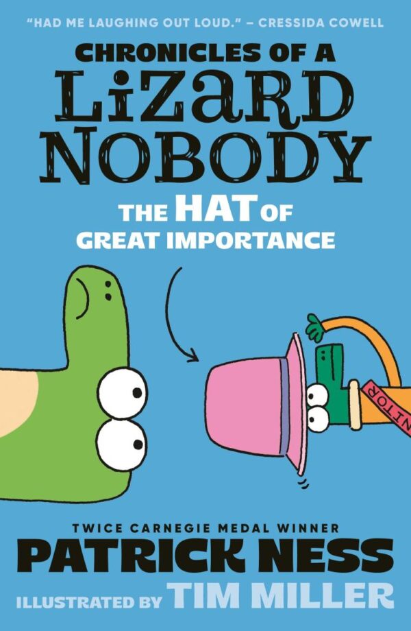 Chronicles of a Lizard Nobody: The Hat of Great Importance: The second book in a hilarious anthropomorphic animal school series by multi-award-winning author Patrick Ness; for ages 8, 9, 10, 11, 12