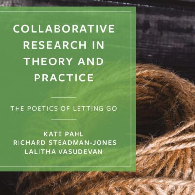 Collaborative Research in Theory and Practice: The Poetics of Letting Go