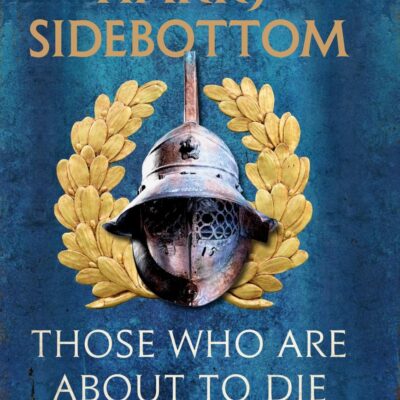 Those Who Are About To Die: Gladiators and the Roman Mind