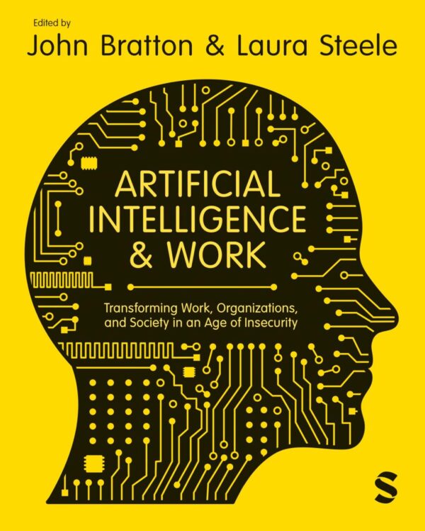 Artificial Intelligence & Work: Transforming Work, Organizations, and Society in an Age of Insecurity