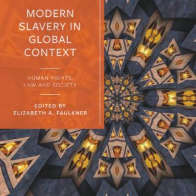 Modern Slavery in Global Context: Human Rights, Law, and Society