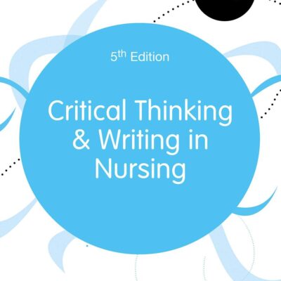 Critical Thinking and Writing in Nursing (Transforming Nursing Practice Series)