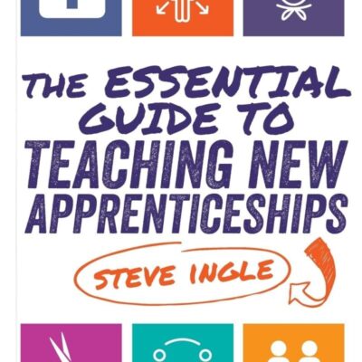 The Essential Guide to Teaching New Apprenticeships