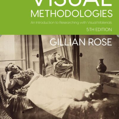 Visual Methodologies: An Introduction to Researching with Visual Materials