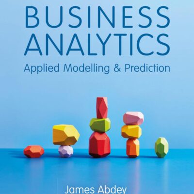 Business Analytics: Applied Modelling and Prediction