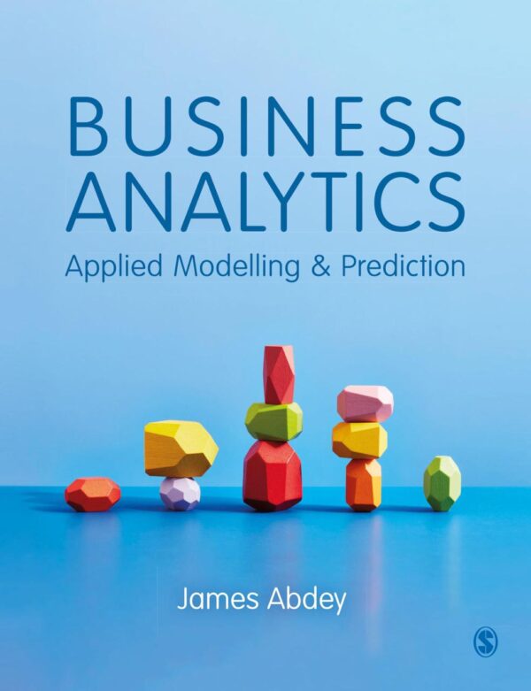 Business Analytics: Applied Modelling and Prediction