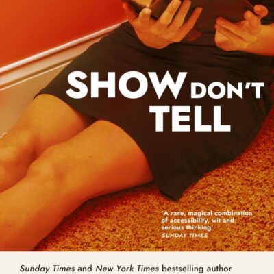 Show Don't Tell: From the Sunday Times bestselling author of Romantic Comedy