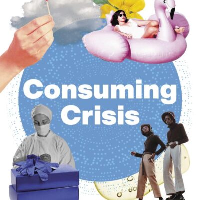 Consuming Crisis: Commodifying Care and COVID-19