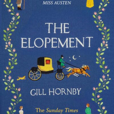 The Elopement: The funny and bittersweet new historical romance from the Sunday Times bestselling author of Miss Austen