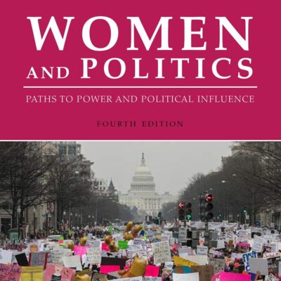WOMEN AND POLITICS : PATHS TO POWER AND POLITICAL INFLUENCE, FOURTH EDITION