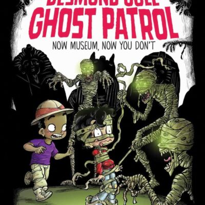 Now Museum, Now You Don't: Volume 9 (Desmond Cole Ghost Patrol, 9)