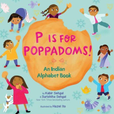 P Is For Poppadoms!: An Indian Alphabet Book