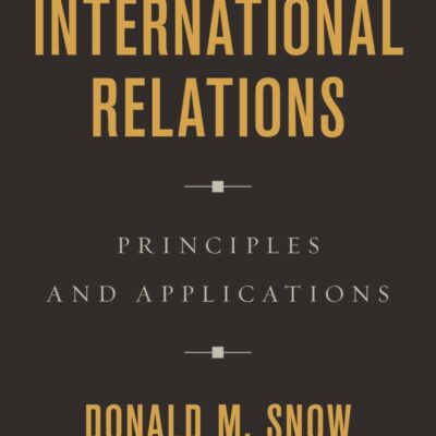 CASES IN INTERNATIONAL RELATIONS : PRINCIPLES AND APPLICATIONS, SEVENTH EDITION