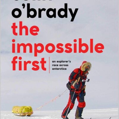 The Impossible First: An Explorer's Race Across Antarctica (Young Readers Edition)