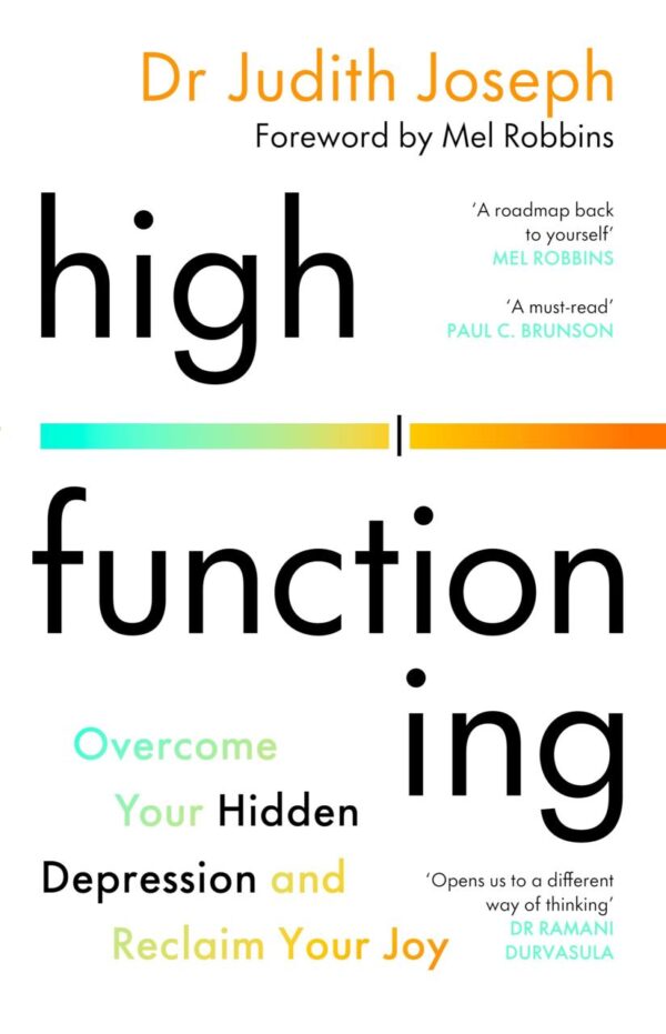 High Functioning: Overcome Your Hidden Depression and Reclaim Your Joy