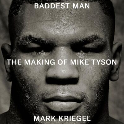 Baddest Man: The making of Mike Tyson