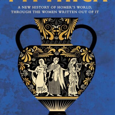 Mythica: The Untold History of the Real Women Behind Homer’s Myths