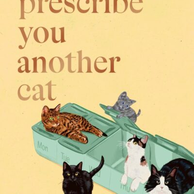 We'll Prescribe You Another Cat: The uplifting new book from the bestselling author of We'll Prescribe You a Cat