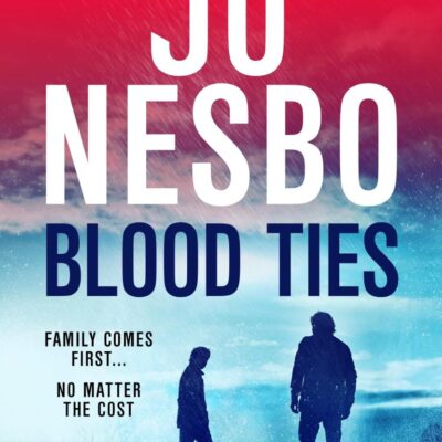 Blood Ties: The latest unputdownable thriller from the Sunday Times bestselling author (The Kingdom)