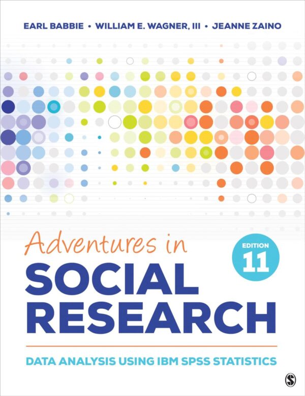 ADVENTURES IN SOCIAL RESEARCH: Data Analysis Using IBM SPSS Statistics