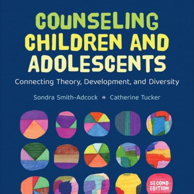 Counseling Children and Adolescents: Connecting Theory, Development, and Diversity (Counseling and Professional Identity)