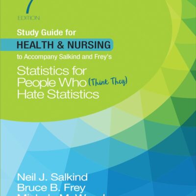 Salkind and Frey's Statistics for People Who (Think They) Hate Statistics: Health & Nursing