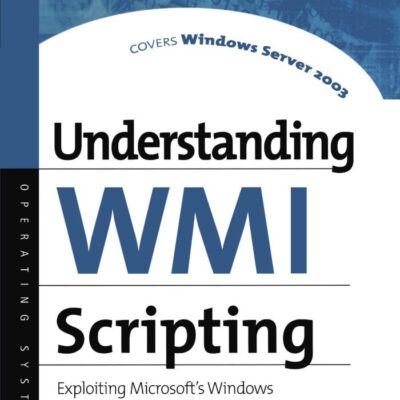 Understanding WMI Scripting: Exploiting Microsoft's Windows Management Instrumentation in Mission-Critical Computing Infrastructures (HP Technologies)