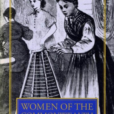 Women of the Commonwealth: Work, Family, and Social Change in Nineteenth-Century Massachusetts