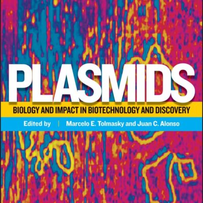 Plasmids: Biology and Impact in Biotechnology and Discovery (ASM Books)