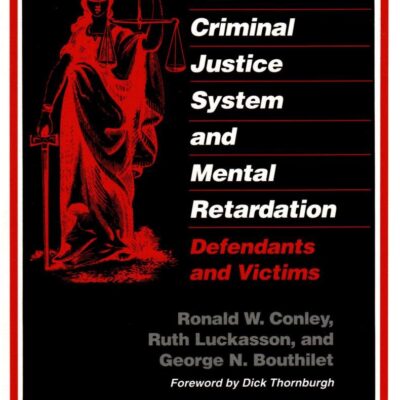The Criminal Justice System and Mental Retardation: Defendants and Victims