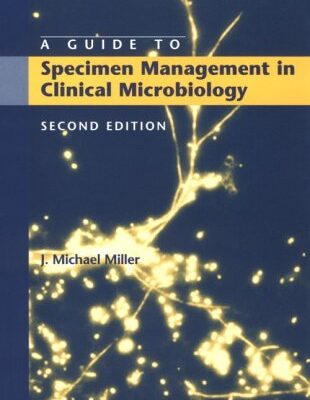 A Guide to Specimen Management in Clinical Microbiology