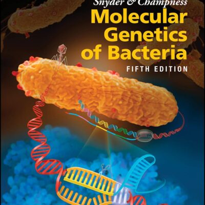 Snyder and Champness Molecular Genetics of Bacteria (ASM Books)