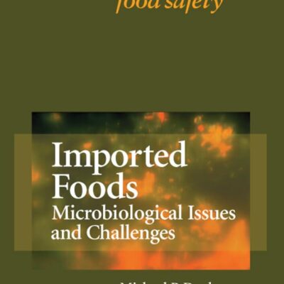 Imported Foods: Microbiological Issues and Challenges: Microbial Issues and Challenges (Emerging Issues in Food Safety)