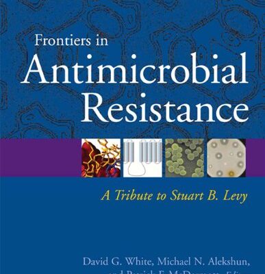Frontiers in Antimicrobial Resistance: A Tribute to Stuart B. Levy