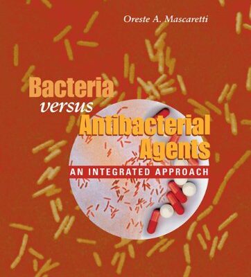 Bacteria Versus Antibacterial Agents: An Integrated Approach